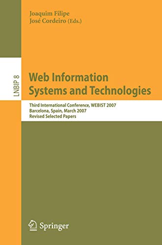 Web Information Systems and Technologies : Third International Conference, WEBIST 2007, Barcelona, Spain, March 3-6, 2007, Revised Selected Papers - José Cordeiro