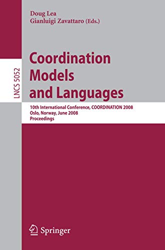 Stock image for Coordination Models and Languages: 10th International Conference, COORDINATION 2008, Oslo, Norway, June 4-6, 2008, Proceedings (Lecture Notes in . / Programming and Software Engineering) for sale by GuthrieBooks