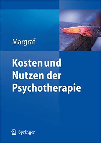 Kosten und Nutzen der Psychotherapie. Eine kritische Literaturauswertung. Mit 9 Abbildungen und 3...