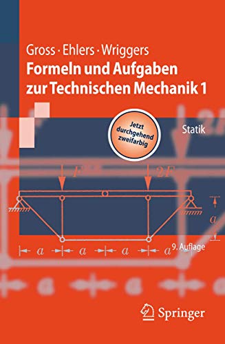 Formeln und Aufgaben zur Technischen Mechanik 1: Statik von Dietmar Gross (Autor), Wolfgang Ehlers (Autor), Peter Wriggers - Dietmar Gross Wolfgang Ehlers Peter Wriggers