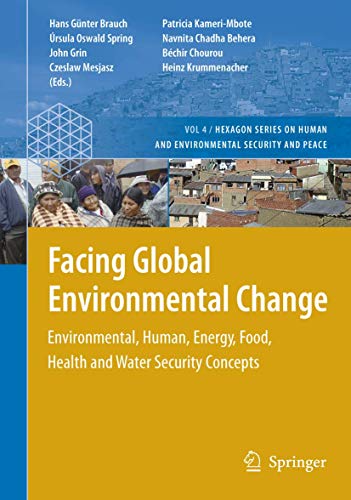 9783540684879: Facing Global Environmental Change: Environmental, Human, Energy, Food, Health and Water Security Concepts: 4 (Hexagon Series on Human and Environmental Security and Peace)
