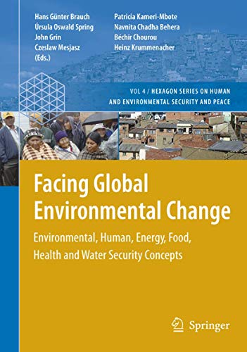 Stock image for Facing Global Environmental Change: Environmental, Human, Energy, Food, Health and Water Security Concepts (Hexagon Series on Human and Environmental Security and Peace) for sale by Joseph Burridge Books