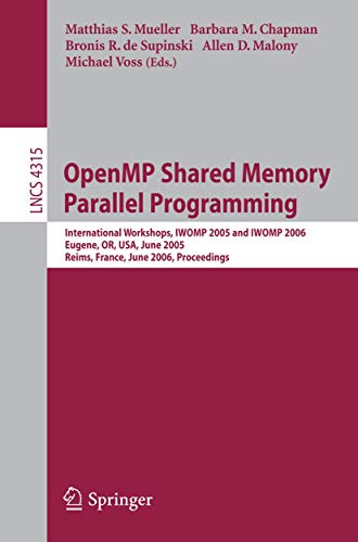 Stock image for OpenMP Shared Memory Parallel Programming : International Workshop, IWOMP 2005 and IWOMP 2006, Eugene, OR, USA, June 1-4, 2005, and Reims, France, June 12-15, 2006, Proceedings for sale by Buchpark