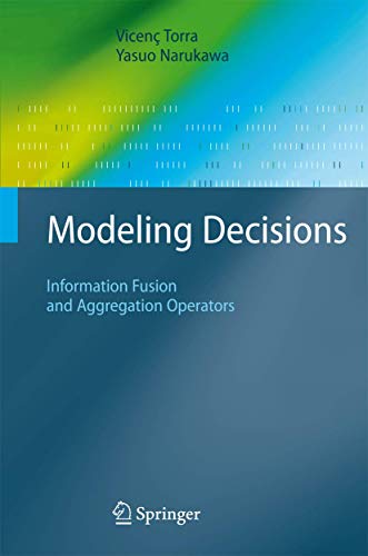 Beispielbild fr Modeling Decisions: Information Fusion And Aggregation Operators (Cognitive Technologies) zum Verkauf von Basi6 International