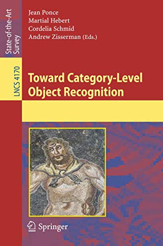 Beispielbild fr Toward Category-Level Object Recognition (Lecture Notes in Computer Science (4170)) [Paperback] Ponce, Jean; Hebert, Martial; Schmid, Cordelia and Zisserman, Andrew zum Verkauf von Orphans Treasure Box