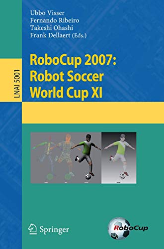 Beispielbild fr RoboCup 2007: Robot Soccer World Cup XI (Lecture Notes in Computer Science / Lecture Notes in Artificial Intelligence) (v. 11) zum Verkauf von GuthrieBooks