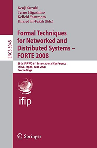 Beispielbild fr Formal Techniques for Networked and Distributed Systems- FORTE 2008: 28th IFIP WG 6.1 International Conference Tokyo, Japan, June 10-13, 200 zum Verkauf von Ammareal