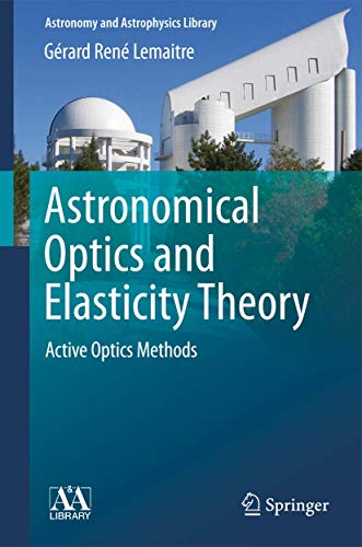 9783540689041: Astronomical Optics and Elasticity Theory: Active Optics Methods (Astronomy and Astrophysics Library)