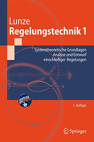 9783540689072: Regelungstechnik 1: Systemtheoretische Grundlagen, Analyse und Entwurf einschleifiger Regelungen (Springer-Lehrbuch) (German Edition)