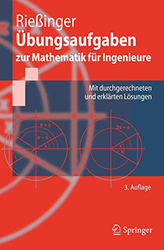 Thomas Rießinger, Übungsaufgaben zur Mathematik für Ingenieure : mit durchgerechneten und erklärten Lösungen. - Rießinger, Thomas