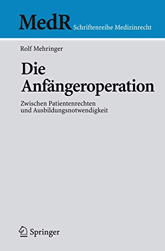 Die Anfängeroperation. Zwischen Patientenrechten und Ausbildungsnotwendigkeit.