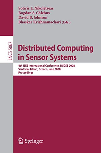9783540691693: Distributed Computing in Sensor Systems: 4th IEEE International Conference, Dcoss 2008 Santorini Island, Greece, June 11-14, 2008, Proceedings: 5067