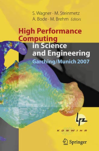 Stock image for High Performance Computing in Science and Engineering, Garching/Munich 2007: Transactions of the Third Joint HLRB and KONWIHR Status and Result . Centre, Garching/Munich, Germany for sale by Midtown Scholar Bookstore