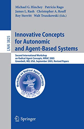 Stock image for Innovative Concepts for Autonomic and Agent-Based Systems: Second International Workshop on Radical Agent Concepts, WRAC 2005, Greenbelt, MD, USA, . / Lecture Notes in Artificial Intelligence) for sale by medimops