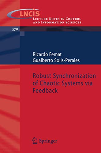 9783540693062: Robust Synchronization of Chaotic Systems via Feedback (Lecture Notes in Control and Information Sciences): 378