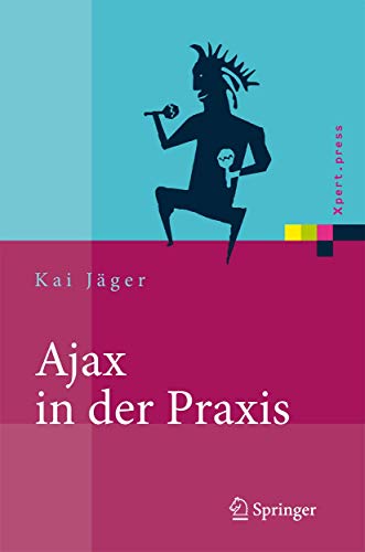 Stock image for Ajax in der Praxis: Grundlagen, Konzepte, Lsungen (Xpert.press) for sale by medimops