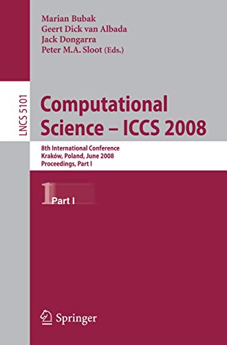 9783540693833: Computational Science – ICCS 2008: 8th International Conference, Krakw, Poland, June 23-25, 2008, Proceedings, Part I: 5101 (Theoretical Computer Science and General Issues)