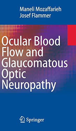Ocular Blood Flow and Glaucomatous Optic Neuropathy (9783540694427) by Mozaffarieh, Maneli; Flammer, Josef