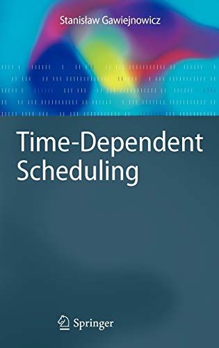 9783540694458: Time-Dependent Scheduling (Monographs in Theoretical Computer Science. An EATCS Series)