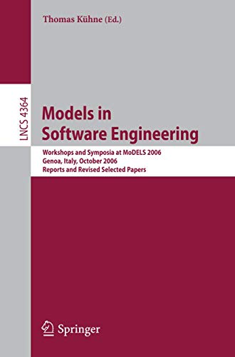 Imagen de archivo de Models in Software Engineering: Workshops and Symposia at MoDELS 2006, Genoa, Italy, October 1-6, 2006, Reports and Revised Selected Papers (Lecture Notes in Computer Science, 4364) a la venta por Ria Christie Collections