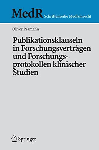 9783540695691: Publikationsklauseln in Forschungsvertrgen und Forschungsprotokollen klinischer Studien (MedR Schriftenreihe Medizinrecht)