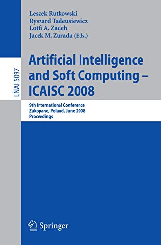 Artificial Intelligence And Soft Computing ? Icaisc 2008