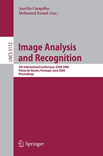 Imagen de archivo de Image Analysis and Recognition: 5th International Conference, ICIAR 2008, P????? voa de Varzim, Portugal, June 25-27, 2008, Proceedings (Lecture Notes in Computer . Vision, Pattern Recognition, and Grap a la venta por GuthrieBooks