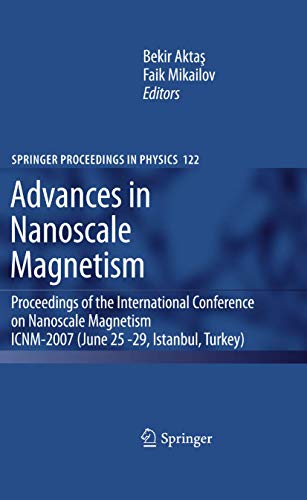 9783540698814: Advances in Nanoscale Magnetism: Proceedings of the International Conference on Nanoscale Magnetism ICNM-2007, June 25 -29, Istanbul, Turkey (Springer Proceedings in Physics, 122)