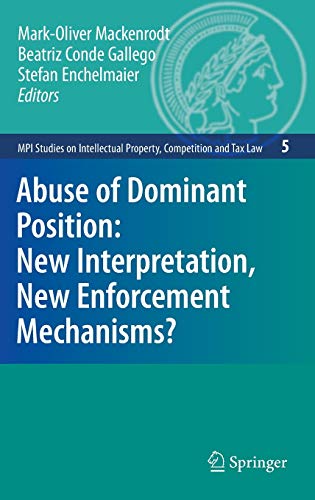 Stock image for Abuse of Dominant Position: New Interpretation, New Enforcement Mechanisms? (MPI Studies on Intellectual Property and Competition Law, 5) for sale by Lucky's Textbooks
