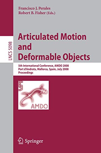 Beispielbild fr Articulated Motion And Deformable Objects: 5Th International Conference, Amdo 2008, Port D And#039;Andratx, Mallorca, Spain, July 9-11, 2008, Proceedings zum Verkauf von Basi6 International