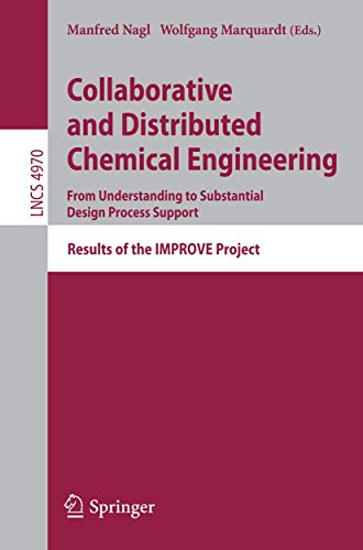 Beispielbild fr Collaborative and Distributed Chemical Engineering. From Understanding to Substantial Design Process Support: Results of the IMPROVE Project (Lecture . / Programming and Software Engineering) zum Verkauf von GuthrieBooks