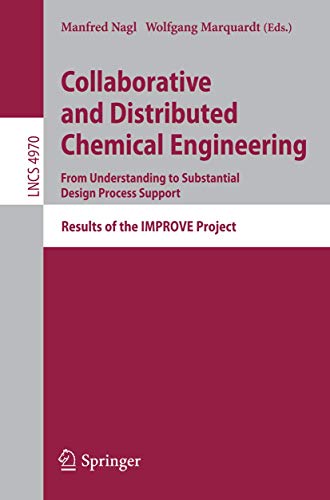Stock image for Collaborative and Distributed Chemical Engineering. From Understanding to Substantial Design Process Support: Results of the IMPROVE Project (Lecture . / Programming and Software Engineering) for sale by GuthrieBooks