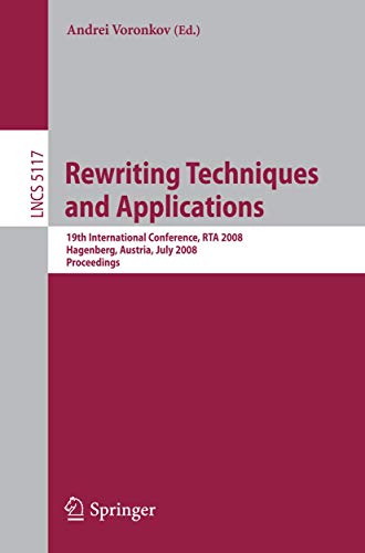 Imagen de archivo de Rewriting Techniques and Applications: 19th International Conference, RTA 2008 Hagenberg, Austria, July 15-17, 2008, Proceedings (Lecture Notes in Computer Science) a la venta por GuthrieBooks