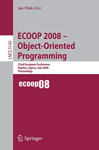 ECOOP 2008 - Object-Oriented Programming 22nd European Conference Paphos, Cyprus, July 7-11, 2008, Proceedings - Vitek, Jan