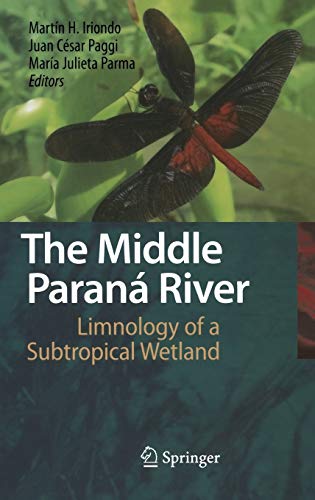 Imagen de archivo de The Middle Paraná River : Limnology of a Subtropical Wetland a la venta por Ria Christie Collections