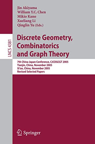 Stock image for Discrete Geometry, Combinatorics and Graph Theory: 7th China-Japan Conference, CJCDGCGT 2005, Tianjin, China, November 18-20, 2005, and Xi'an, China, . Computer Science and General Issues) for sale by GuthrieBooks