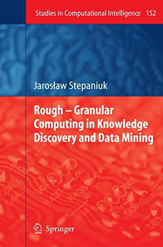 9783540708001: Rough - Granular Computing in Knowledge Discovery and Data Mining: 152 (Studies in Computational Intelligence)