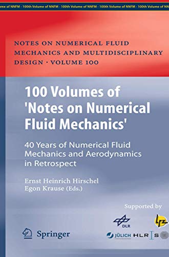 Imagen de archivo de 100 Volumes of Notes on Numerical Fluid Mechanics: 40 Years of Numerical Fluid Mechanics and Aerodynamics in Retrospect (Notes on Numerical Fluid Mechanics and Multidisciplinary Design, 100) a la venta por Solr Books