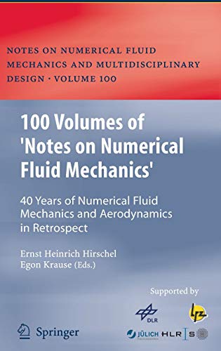 9783540708049: 100 Volumes of 'Notes on Numerical Fluid Mechanics': 40 Years of Numerical Fluid Mechanics and Aerodynamics in Retrospect (Notes on Numerical Fluid Mechanics and Multidisciplinary Design, 100)