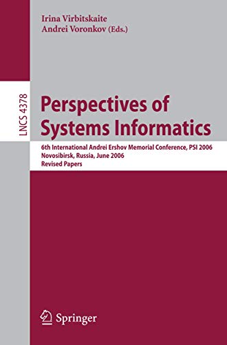 9783540708803: Perspectives of Systems Informatics: 6th International Andrei Ershov Memorial Conference, PSI 2006, Novosibirsk, Russia, June 27-30, 2006, Revised Papers (Lecture Notes in Computer Science, 4378)