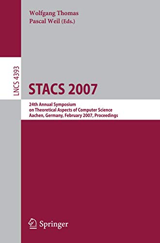 STACS 2007. 24th Annual Symposium on Theoretical Aspects of Computer Science, Aachen, Germany, Fe...