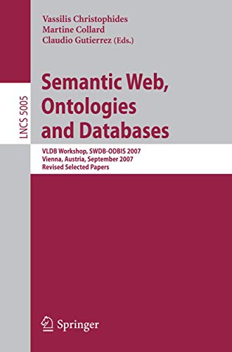 Stock image for Semantic Web, Ontologies and Databases: VLDB Workshop, SWDB-ODBIS 2007, Vienna, Austria, September 24, 2007, Revised Selected Papers (Lecture Notes in . Applications, incl. Internet/Web, and HCI) for sale by GuthrieBooks