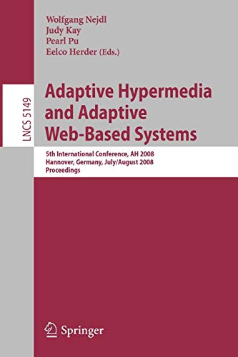 Beispielbild für Adaptive Hypermedia and Adaptive Web-Based Systems: 5th International Conference, Ah 2008, Hannover, Germany, July 29 - August 1, 2008, Proc zum Verkauf von Ammareal