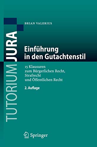 Stock image for Einfhrung in den Gutachtenstil: 15 Klausuren zum Brgerlichen Recht, Strafrecht und ffentlichen Recht (Tutorium Jura) for sale by medimops