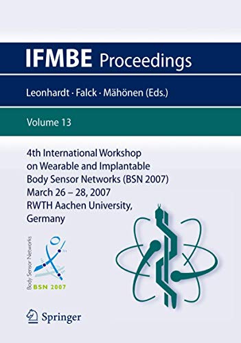 9783540709930: 4th International Workshop on Wearable and Implantable Body Sensor Networks (BSN 2007): March 26-28, 2007 RWTH Aachen University, Germany (IFMBE Proceedings)