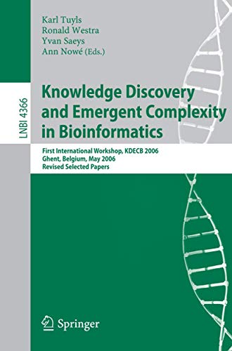 Beispielbild fr Knowledge Discovery And Emergent Complexity In Bioinformatics: First International Workshop, Kdecb 2006 Ghent, Belgium, May 10, 2006 zum Verkauf von Basi6 International