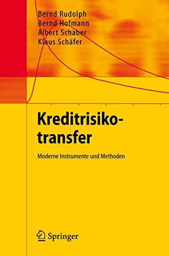 Kreditrisikotransfer: Moderne Instrumente und Methoden (German Edition) (9783540710448) by Bernd Hofmann Bernd Rudolph,Albert Schaber; Bernd Hofmann; Klaus SchÃ¤fer; Albert Schaber