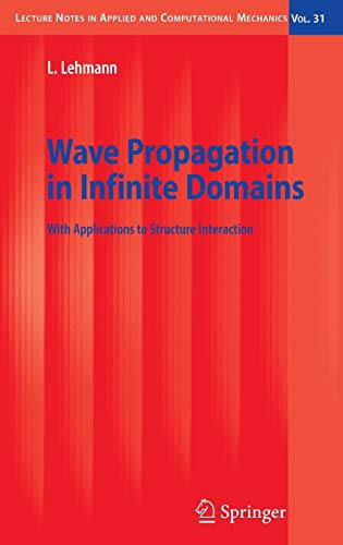 Beispielbild fr Wave Propagation in Infinite Domains: With Applications to Structure Interaction (Lecture Notes in Applied and Computational Mechanics, 31) zum Verkauf von medimops