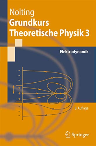 9783540712510: Grundkurs Theoretische Physik 3: Elektrodynamik (Springer-Lehrbuch) (German Edition)