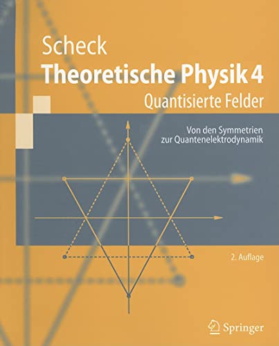 9783540713401: Theoretische Physik 4: Quantisierte Felder. Von den Symmetrien zur Quantenelektrodynamik (Springer-Lehrbuch)